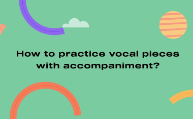 How to practice accompanied vocal works?